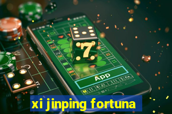 xi jinping fortuna